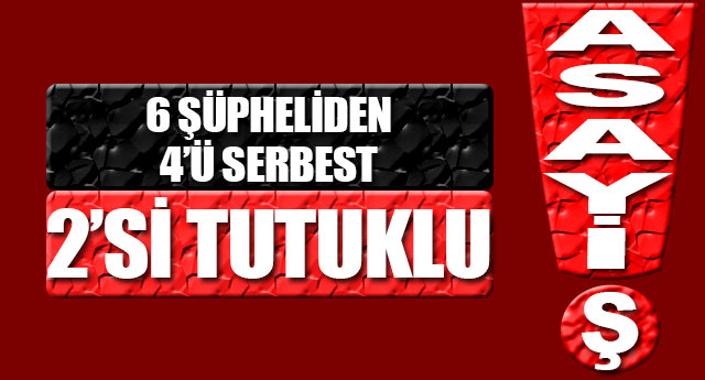 4' SERBEST, 2'S TUTUKLU!